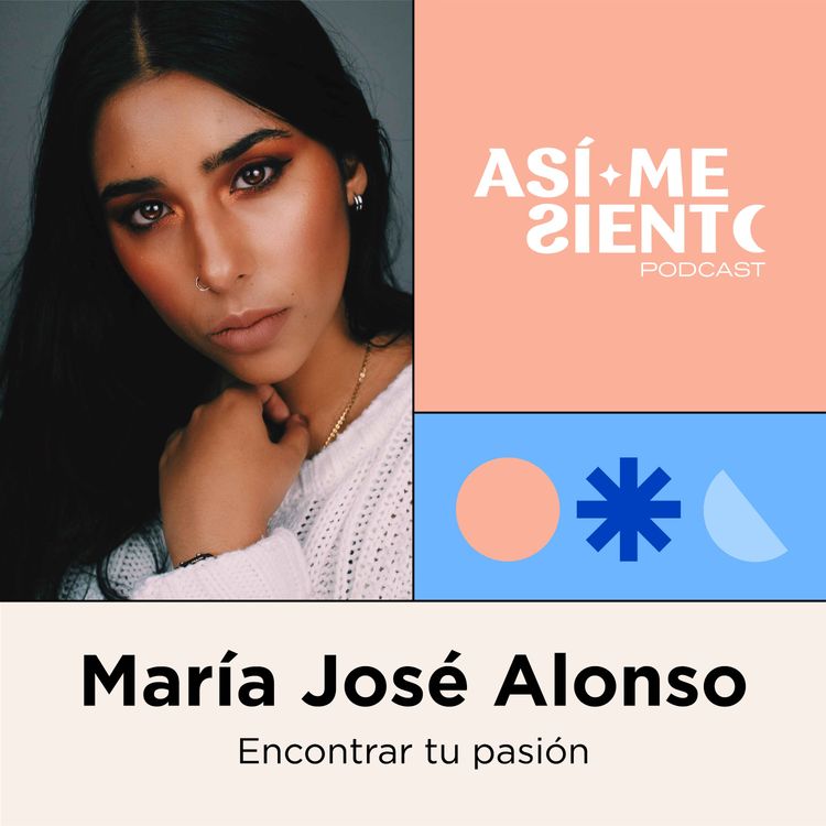 cover art for 79. Qué estudiar, el futuro y encontrar mi pasión | María José Alonso
