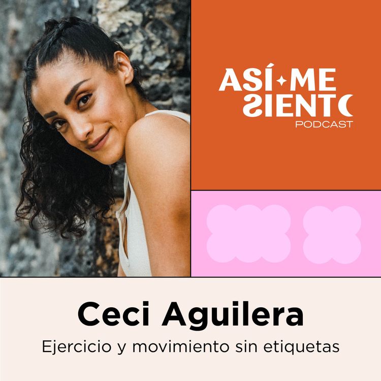 cover art for 85. Sanar mi relación con el ejercicio y el movimiento | Ceci Aguilera