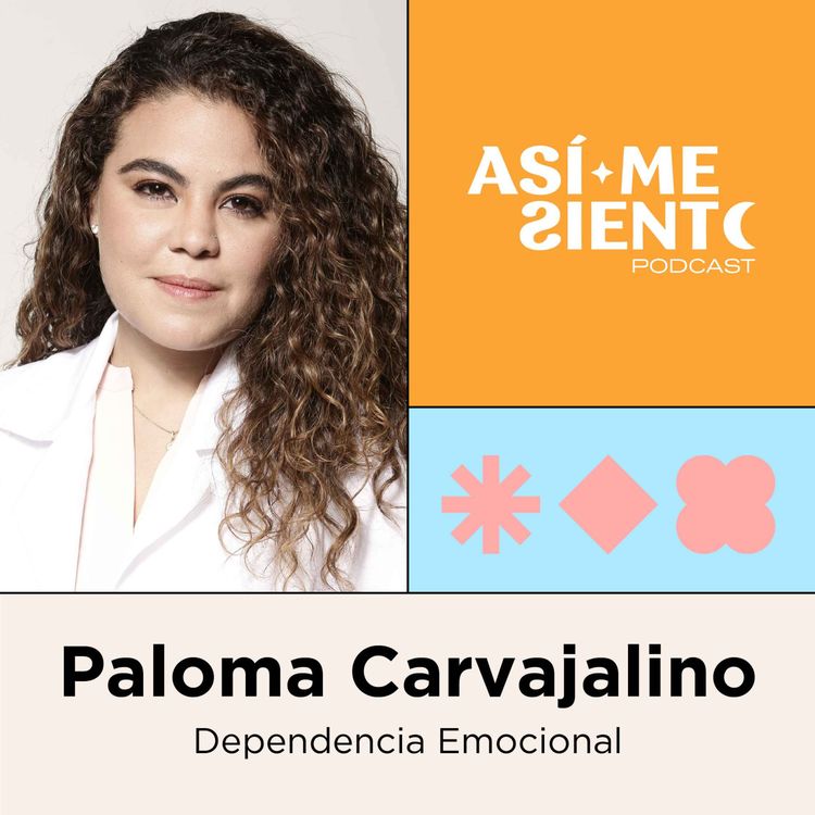 cover art for 90. Dependencia emocional: cómo sanarla y liberarse de las relaciones tóxicas | Dra. Paloma Carvajalino