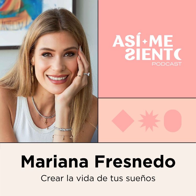 cover art for 94. Crear la vida de tus sueños y superar las creencias limitantes | Mariana Fresnedo