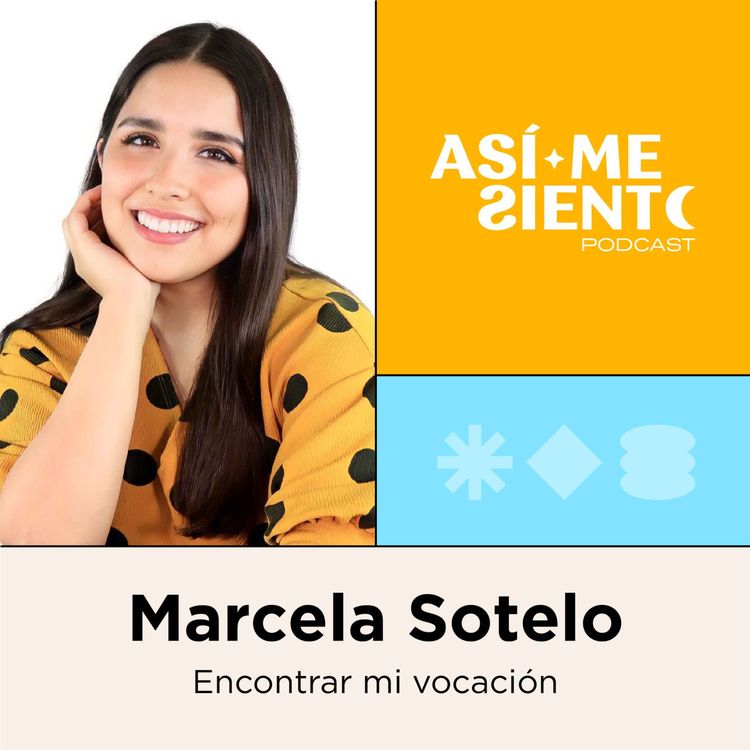 cover art for 96. ¿Cómo encontrar mi pasión y vocación? | Marcela Sotelo