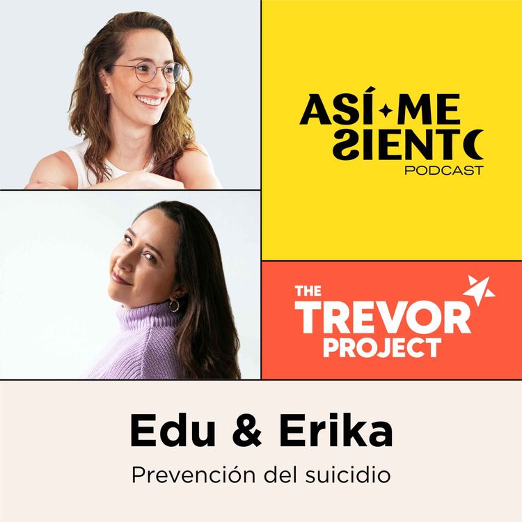 cover art for 97. Suicidio: conversaciones que salvan vidas | Edurne Balmori & Erika Barrera de The Trevor Project México