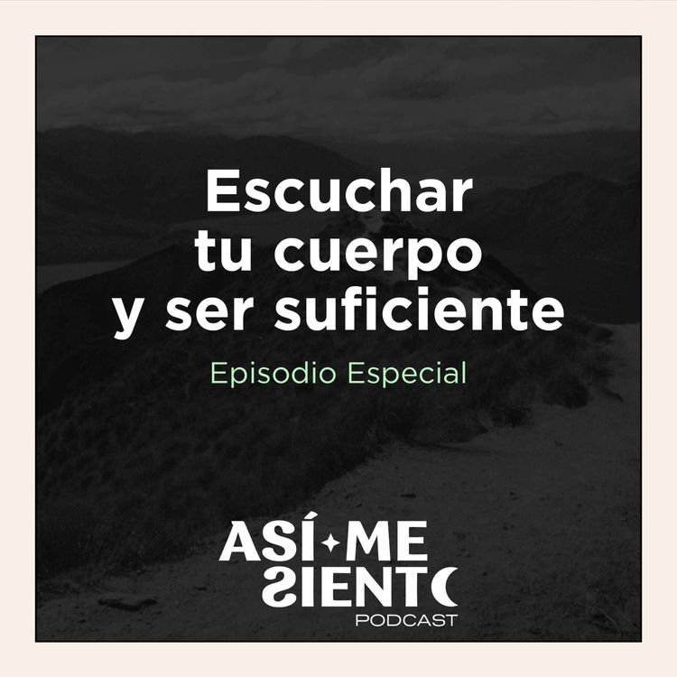cover art for 102. Escuchar tu cuerpo y ser suficiente | Episodio Especial