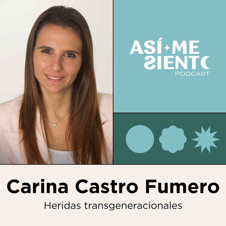cover art for 104. Los traumas y las heridas heredadas | Carina Castro Fumero