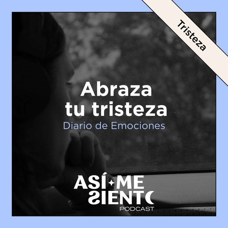 cover art for 108. Abraza tu tristeza | Diario de Emociones