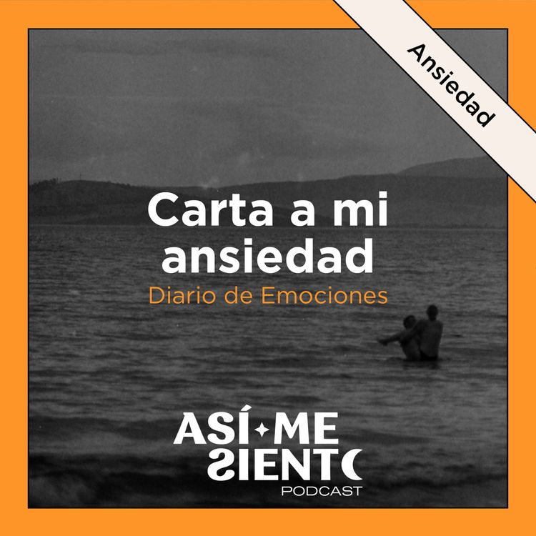 cover art for 114. Carta a mi ansiedad | Diario de Emociones