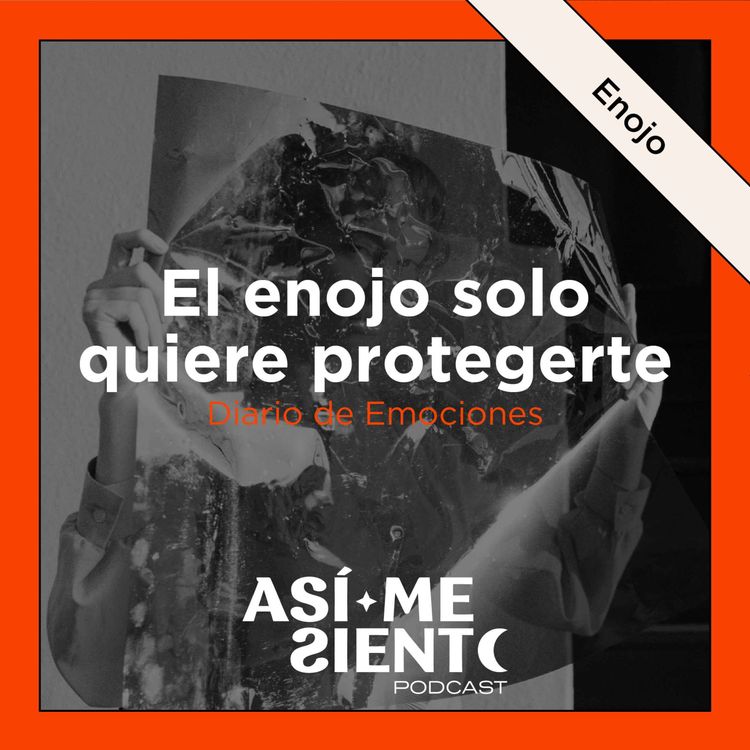 cover art for 116. El enojo solo quiere protegerte | Diario de Emociones