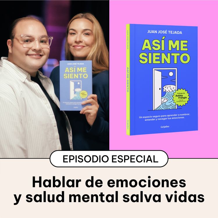 cover art for 143. Cómo hablar de emociones y salud mental transforma vidas | Lanzamiento de 'Así me siento' con Mónica Fonseca