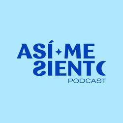 cover art for Así Me Siento Podcast