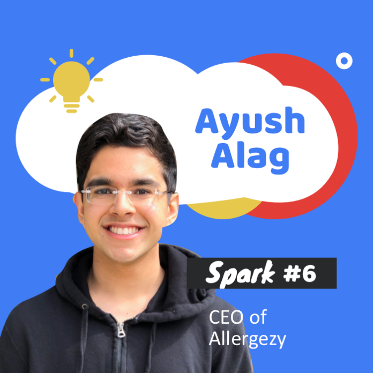 cover art for 6. Ayush Alag: How to Solve a Real-world Problem As a High School Student?