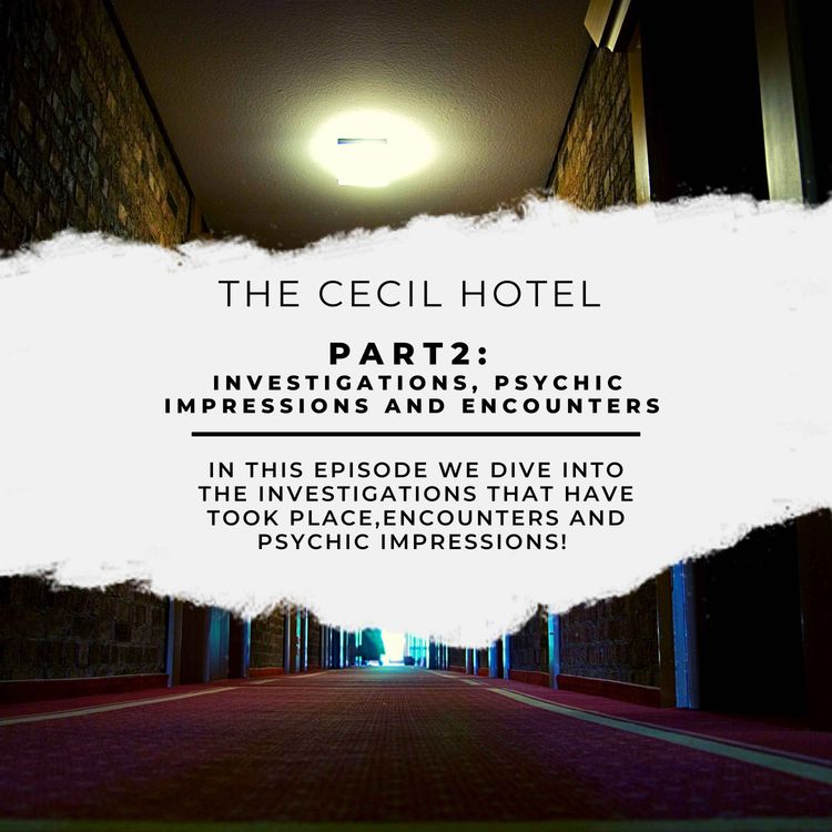 cover art for The Cecil Hotel [Part 2: Investigations, Psychic Impressions, And Encounters]