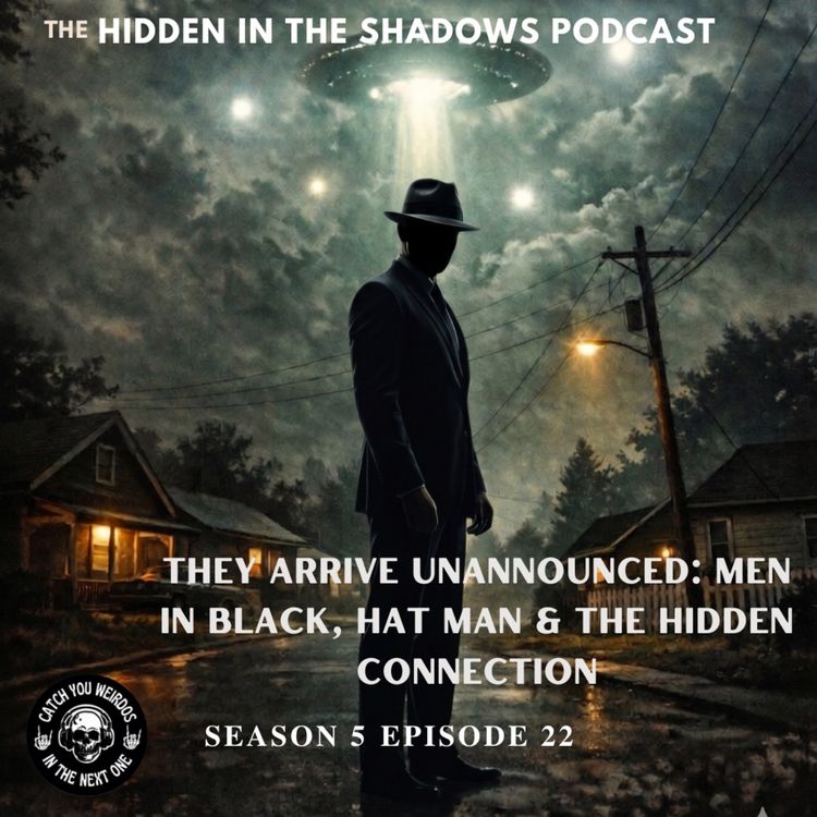 cover art for They Arrive Unannounced: Men in Black, Hat Man & the Hidden Connection