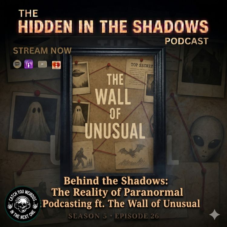 cover art for Behind the Shadows: The Reality of Paranormal Podcasting ft. The Wall of Unusual