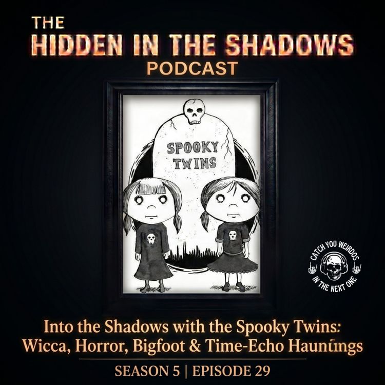 cover art for Into the Shadows with the Spooky Twins: Wicca, Horror, Bigfoot & Time‑Echoes