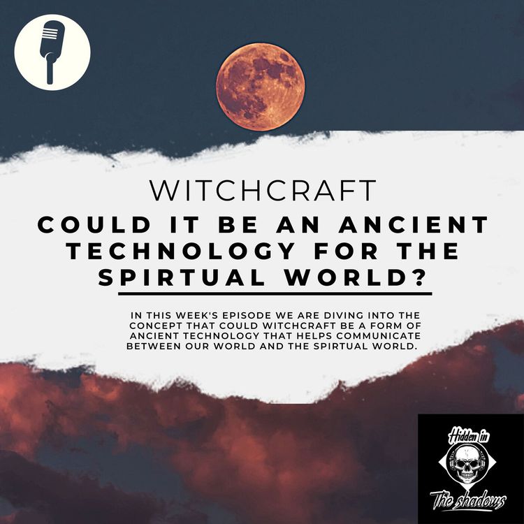 cover art for Witchcraft: Could Witchcraft Be An Ancient Form Of Technology?
