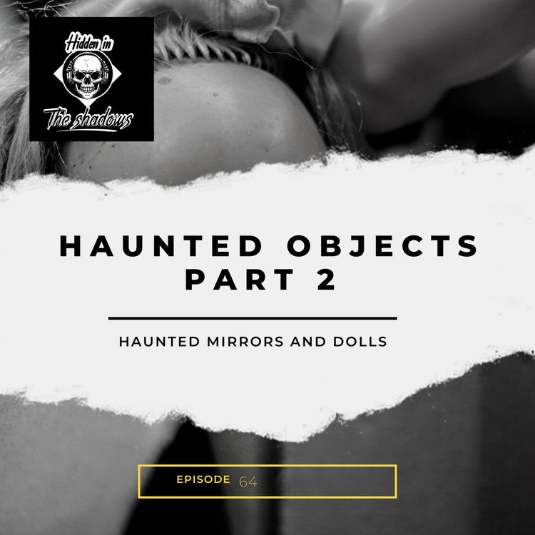 cover art for Haunted Objects Part 2 : Haunted Mirrors and Dolls