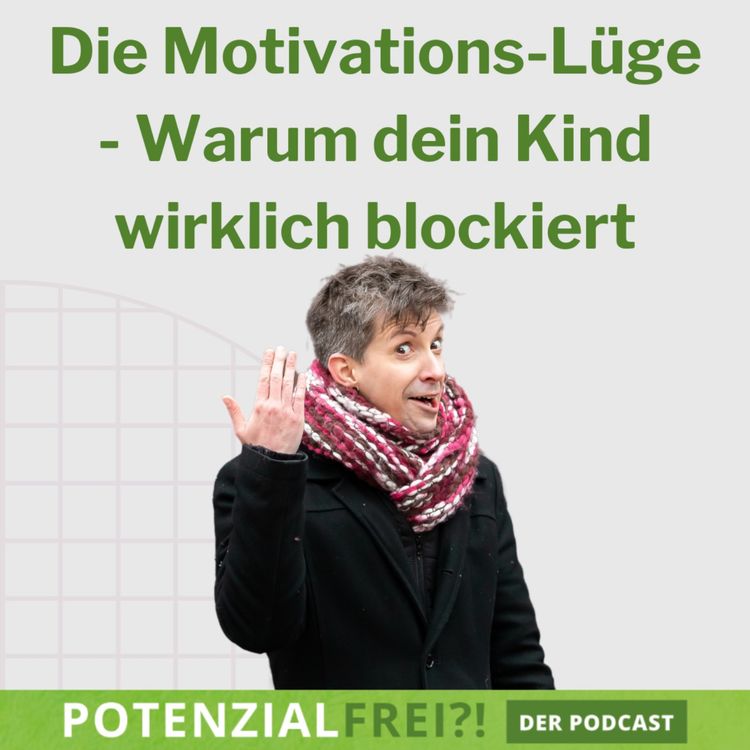 cover art for Die Motivations-Lüge - Warum dein Kind wirklich blockiert | PF144
