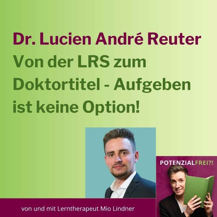 cover art for Von der LRS zum Doktortitel - Interview mit Dr. Lucien André Reuter | PF 167