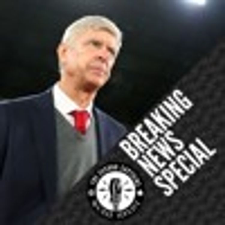 cover art for Bye Bye Wenger: SC Breaking News Special for Arsene