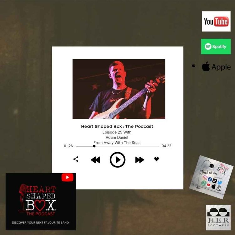 cover art for Heart Shaped Box :The Podcast with Adam Daniel, Away with the Seas