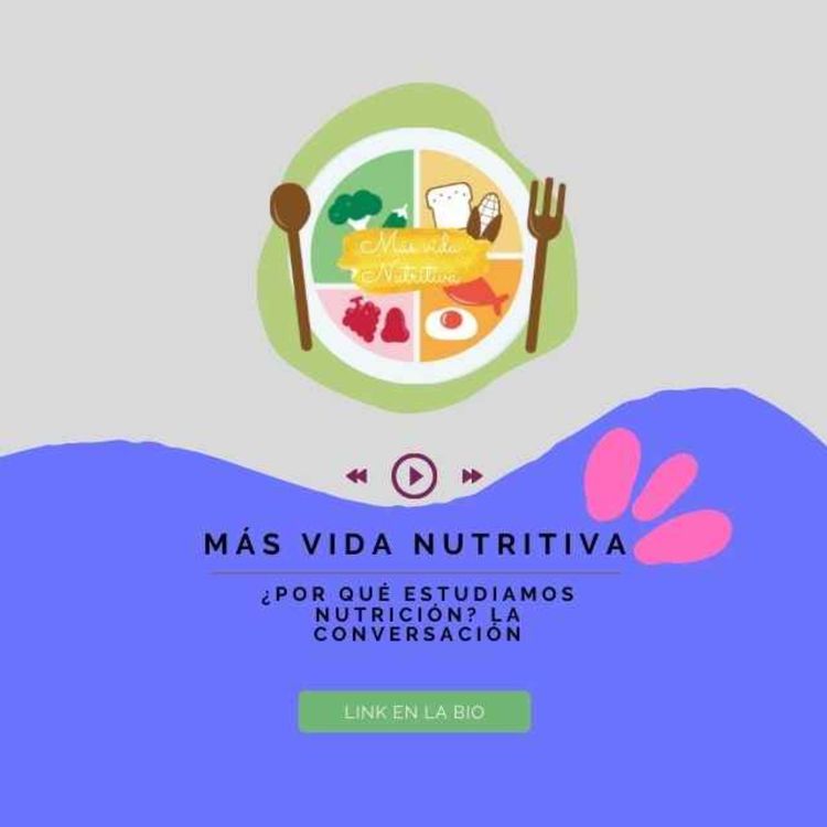 cover art for ¿Por qué estudiamos nutrición? La conversación 