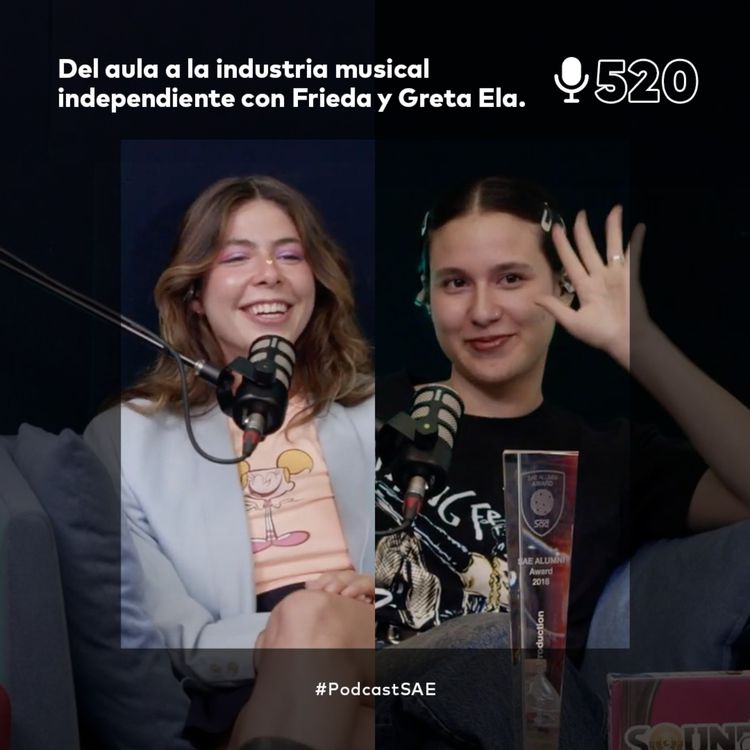 cover art for Episodio 520 - #PodcastSAE: Del aula a la industria musical independiente con Frieda y Greta Ela