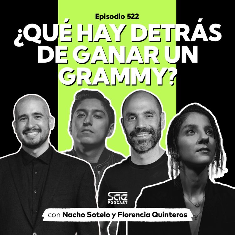 cover art for Episodio 522 - #PodcastSAE: Nacho y Florencia, ¿Qué hay detrás de ganar un Grammy?