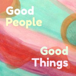 cover art for Good People Good Things
