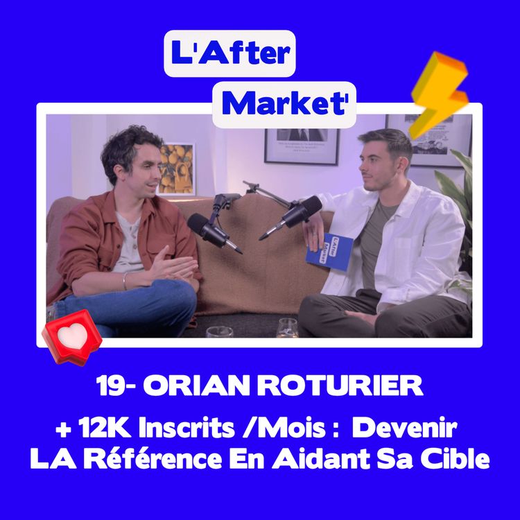 cover art for + 12K Inscrits /Mois : Devenir LA Référence En Aidant Sa Cible w/ Orian Roturier
