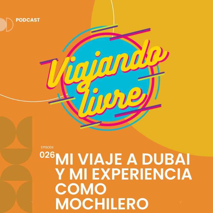 cover art for Mi viaje a Dubai y mi experiencia como mochilero.