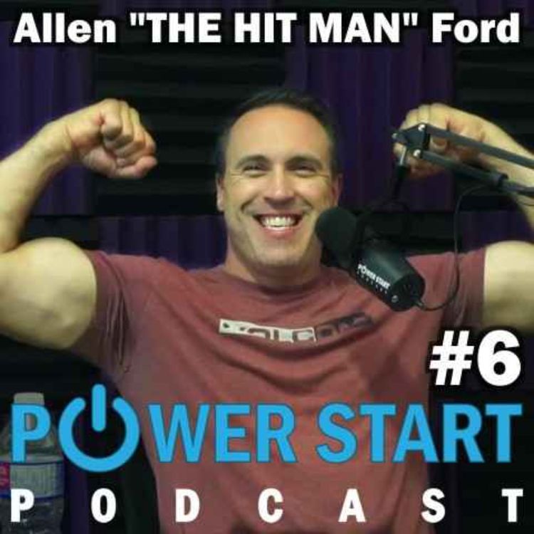 cover art for PowerStart Podcast Episode 6 with Allen "The Hitman" Ford