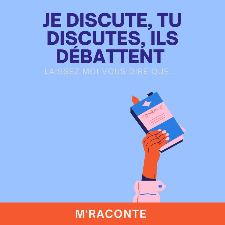 cover art for Je discute, tu discutes, ils débattent 