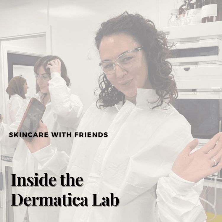 cover art for 78. Inside the Dermatica Lab- How is your Prescription Skincare is Made?