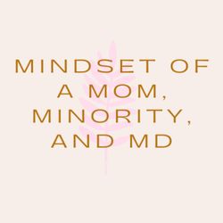 cover art for Mindset of a Mom, Minority and MD