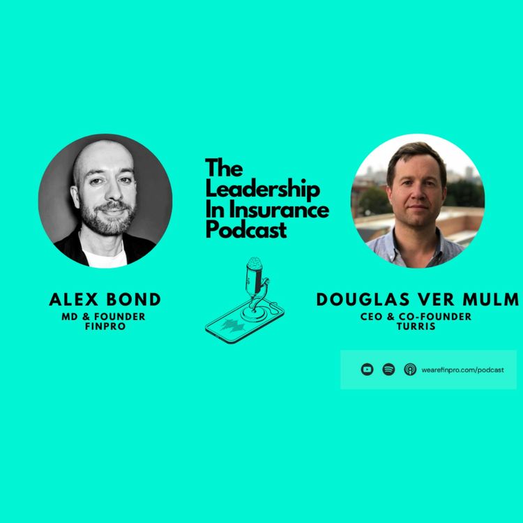 cover art for A Deep Dive into FinTech's Serving The Insurtech Space : An Interview with Douglas Ver Mulm, Founder of Turris