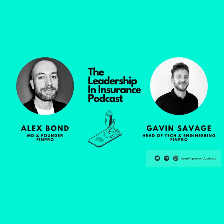 cover art for A Deep Dive in to Insurtech Talent : Turning the Table (and Microphone!) for a Special Episode of The Leadership In Insurance Podcast with Alex Bond & Gavin Savage
