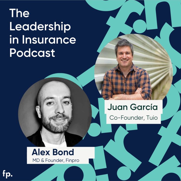 cover art for Revolutionizing Insurance: A Conversation with Juan García, the Co-Founder of Tuio