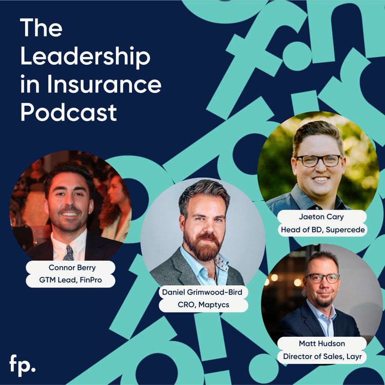 cover art for Finpro Presents ... InsurTech Sales: What's driving deals in 2025 (and what's not) - Connor Berry Feat. Daniel Grimwood-Bird (Maptycs), Jaeton Cary (Supercede) & Matt Hudson (Layr)