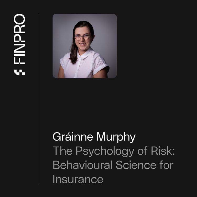 cover art for The Psychology of Risk: Gráinne Murphy on Behavioural Science for Insurance