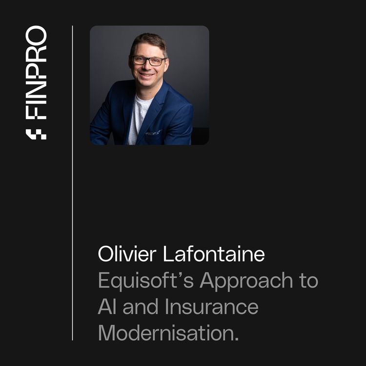 cover art for Olivier Lafontaine: Equisoft’s Approach to AI and Insurance Modernisation.