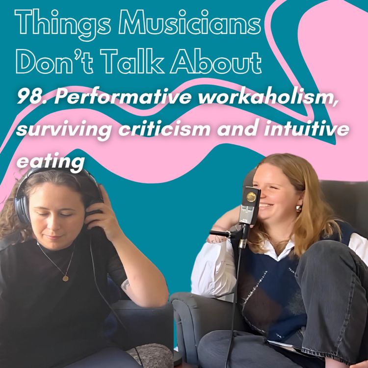 cover art for 98. Performative workaholism, surviving criticism and intuitive eating