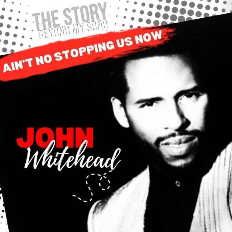 cover art for John Whitehead: The Voice Behind a Movement | The Story Beyond "Ain’t No Stoppin’ Us Now"