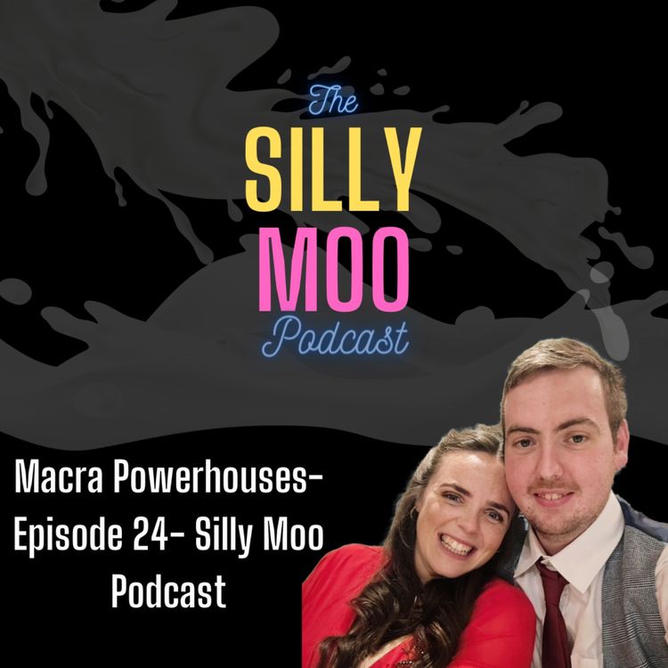 cover art for Macra Powerhouses- Episode 24- Silly Moo Podcast