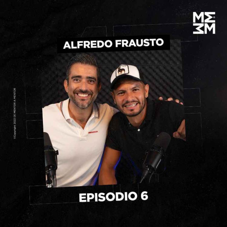 cover art for De Mentor a Mentor #6 - "La importancia de tomar buenas decisiones." - Alfredo Frausto