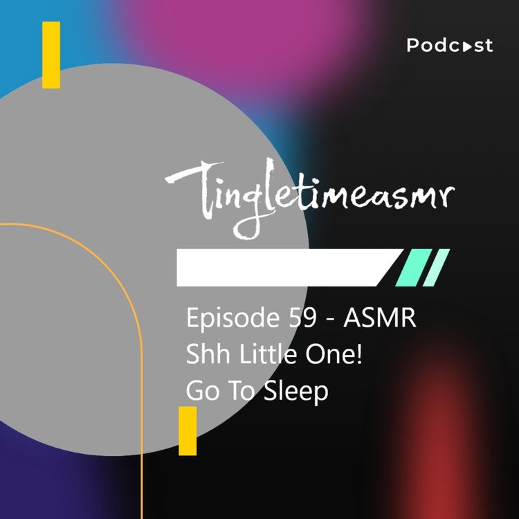 cover art for Episode 59 - ASMR, Shh Little One! Go To Sleep!