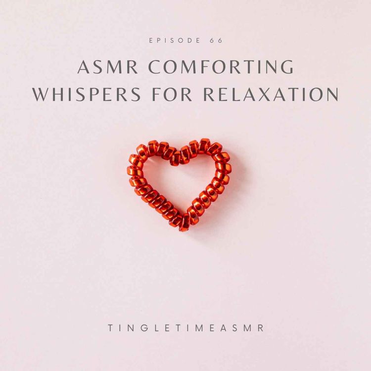 cover art for Episode 66 - ASMR Comforting Whispers for Relaxation