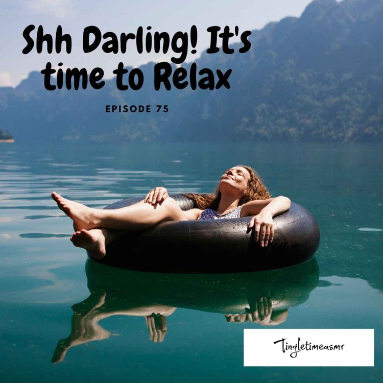 cover art for Episode 75 - ASMR, Shh Darling! It's time to Relax