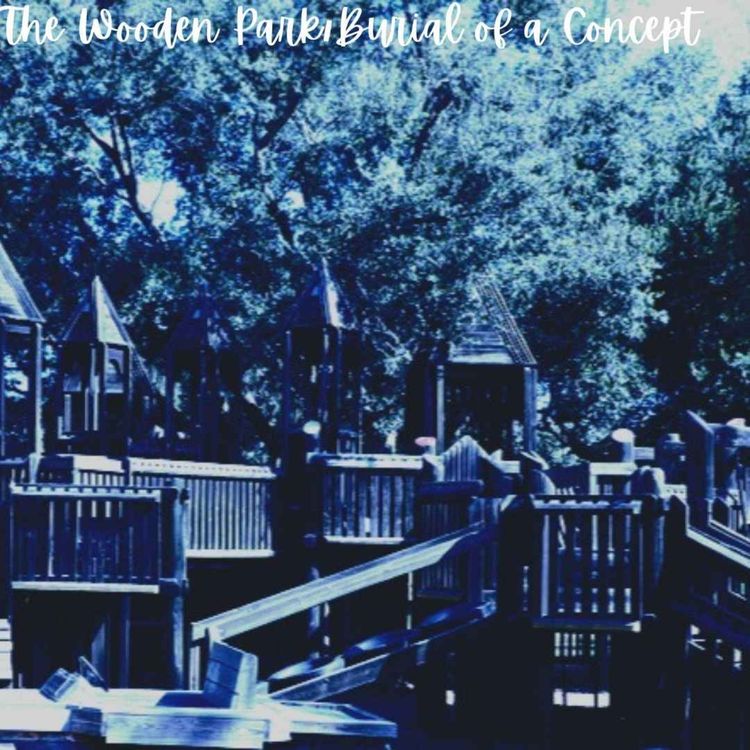 cover art for The Wooden Park/Burial of a Concept