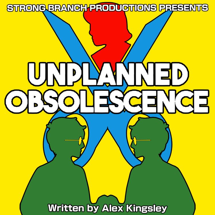 cover art for Strong Branch Productions Presents... Unplanned Obsolescence