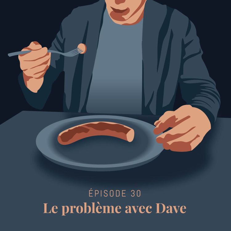 cover art for Episode 30 : Le problème avec Dave